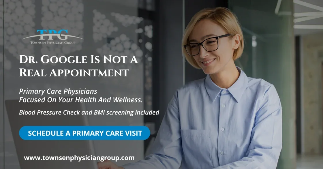 Townsen Physician Group primary care campaign — Dr. Google is not a real appointment